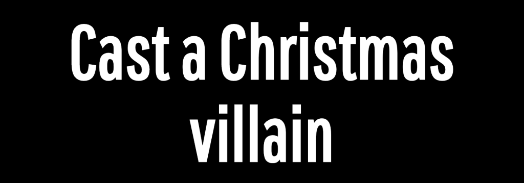 10 greatest christmas movie villains ever The Cast You Put Together For Your Christmas Movie Will Determine If It'll Win An Oscar Or Not