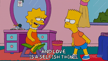 Lisa from The Simpsons saying &quot;and love is a selfish thing&quot;