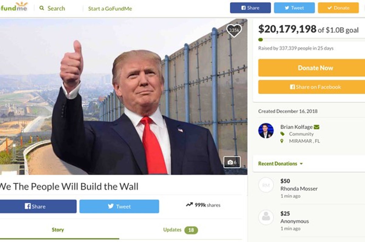 Gofundme Is Refunding All Million In Donations To Build Trump S Wall After The Plans Changed