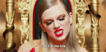 Taylor Swift singing &quot;I do it all the time&quot; in the &quot;Look What You Made Me Do&quot; video