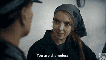 Jodie Comer in the TV show &quot;Killing Eve&quot; saying &quot;You are shameless&quot;
