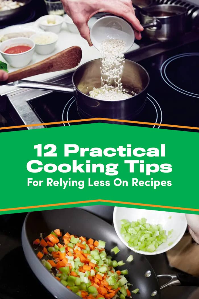 12 Practical Cooking Tips For Relying Less On Recipes