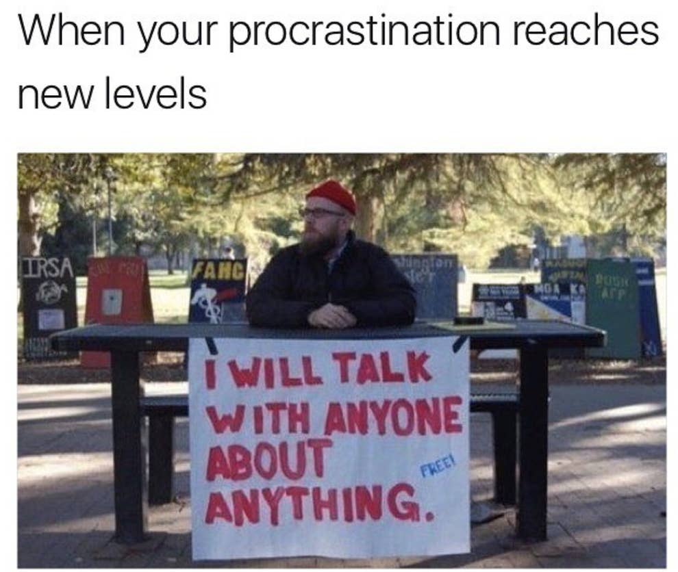 18 Procrastination Memes That Ll Help You Avoid Your Responsibilities 18 Procrastination Memes That Ll Help You Avoid Your Responsibilities