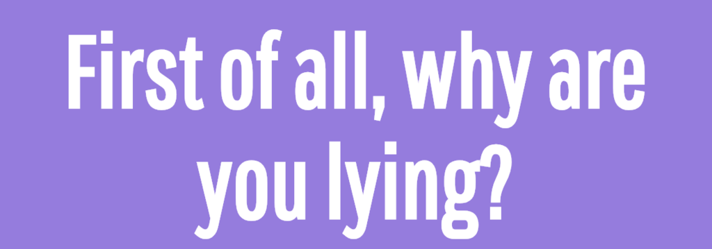 Tell An Elaborate Lie And We'll Guess Which Month You Were Born In