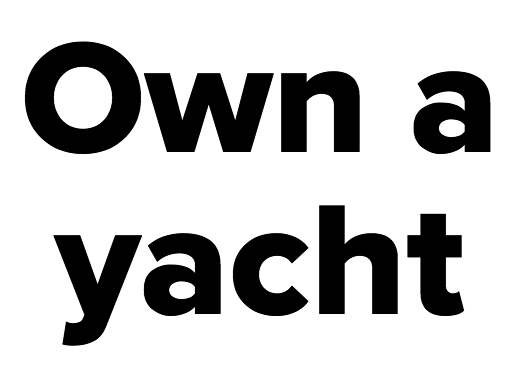 Own a yacht