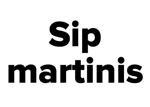 Sip martinis