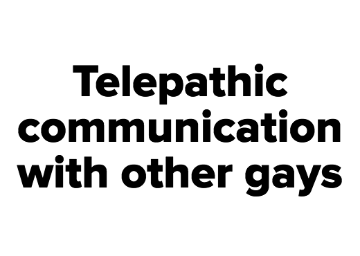 Telepathic communication with other gays