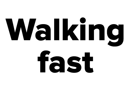Walking fast