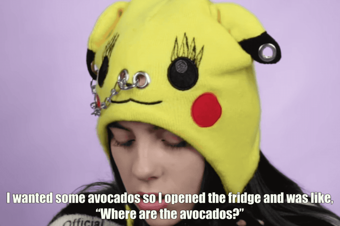 "Six years ago, I wanna say, I was in my house, home alone, making a grilled cheese," Billie said. "I was almost done, you know, I was getting everything ready and I wanted some avocados, so I opened the fridge and was like, 'Where are the avocados?' And in my head I was like, that'd be funny if I made that my username. And then I didn't even do it! But then, a couple of days later, I was like, 'What was that thing I said? "Where are the avocados?"' That'd be funny as hell.' So I made it my username."