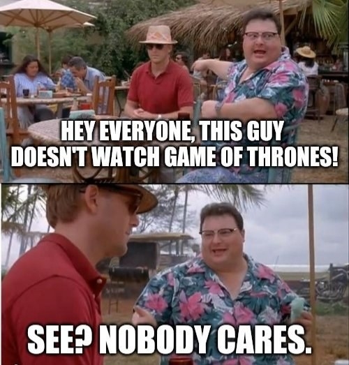 Game of Thrones: 10 Year Retr….Who Cares?