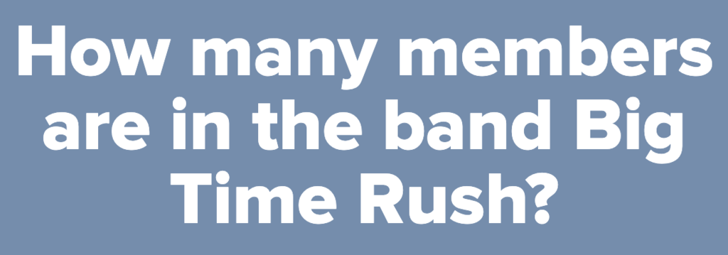 Quiz How Much Do You Remember About Big Time Rush Quiz How Much Do You Remember About Big Time Rush