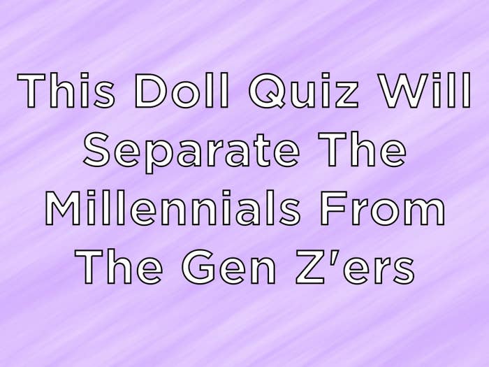 Quiz Do You Remember These Dolls Names