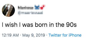Kids On The Internet Are Wishing They Were Born In The 90s And Oh My God I M Old Kids On The Internet Are Wishing They Were Born In The 90s And Oh My God I M Old