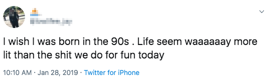 tweet reading i wish i was born in the 90s life seemed way more lit