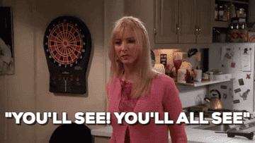 phoebe in friends says you&#x27;ll see you&#x27;ll all see