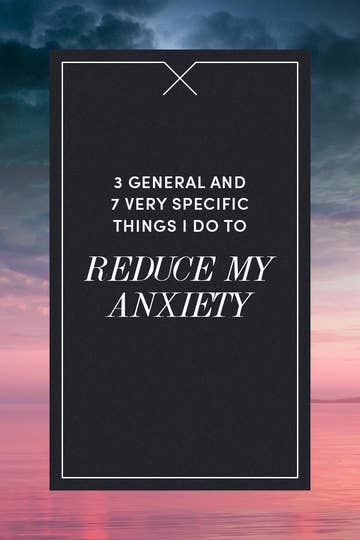 3 General And 7 Very Specific Anxiety Tips