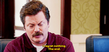 Gif of Ron Swanson saying, &quot;I regret nothing. The end.&quot;