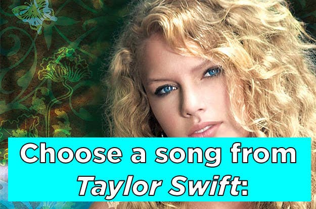 Quiz Choose Some Taylor Swift Songs And Well Reveal When