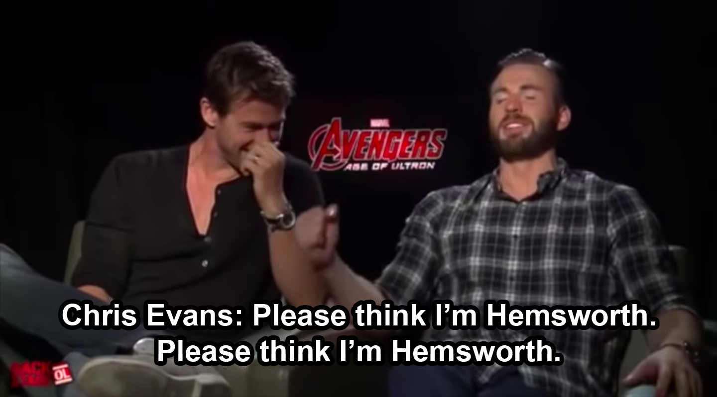 Chris saying &quot;Please think I&#x27;m Hemsworth&quot;