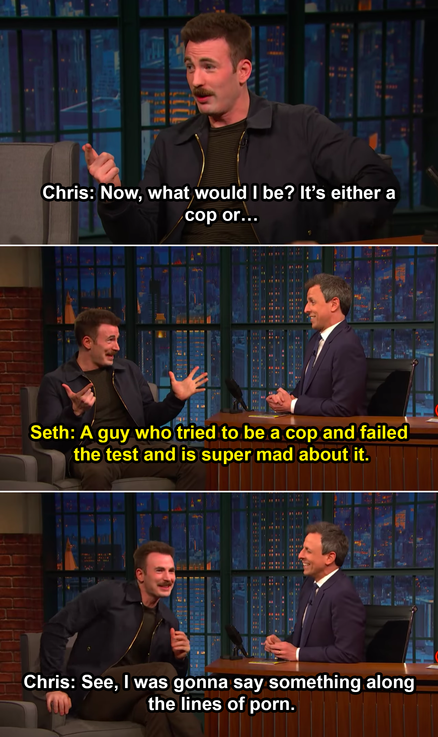 Chris: &quot;It&#x27;s either a cop or&quot; Seth: &quot;A guy who tried to be a cop and failed the test&quot; Chris: &quot;See, I was gonna say something along the lines of porn&quot;