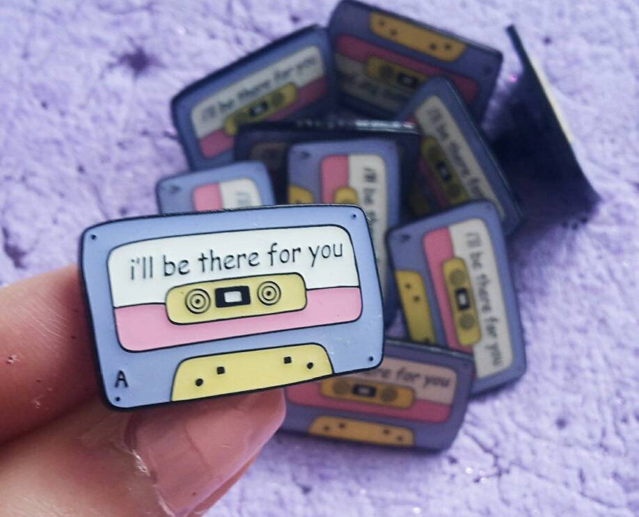 a casette tape pin that says i&#x27;ll be there for you on it