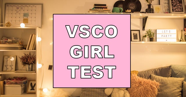 This Vsco Girl Quiz Will Whether Or Not Youre A True Vsco Girl