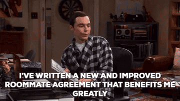 Sheldon from The Big Bang Theory saying, &quot;I&#x27;ve written a new and improved roommate agreement that benefits me greatly&quot;