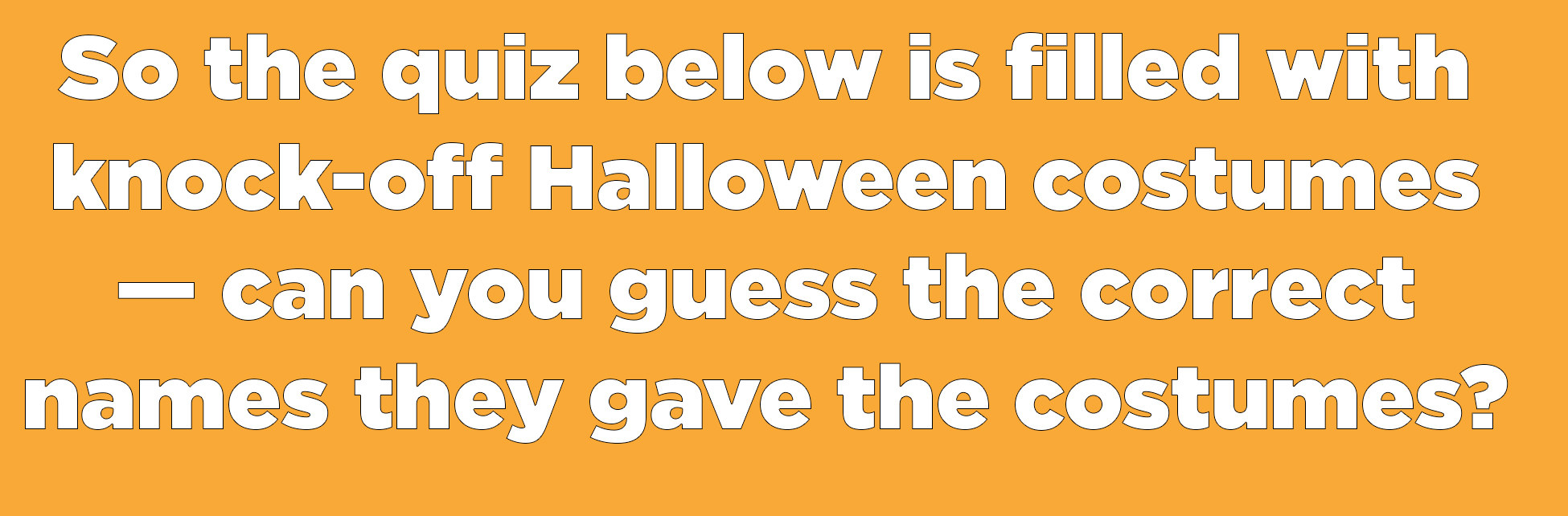 Can You Guess The Names Of These Knock Off Halloween Costumes