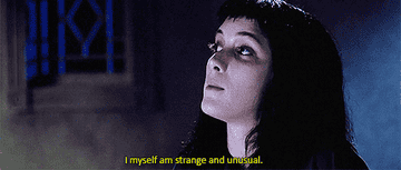 Lydia from Beetlejuice saying &quot;I myself am strange and unusual.&quot; 