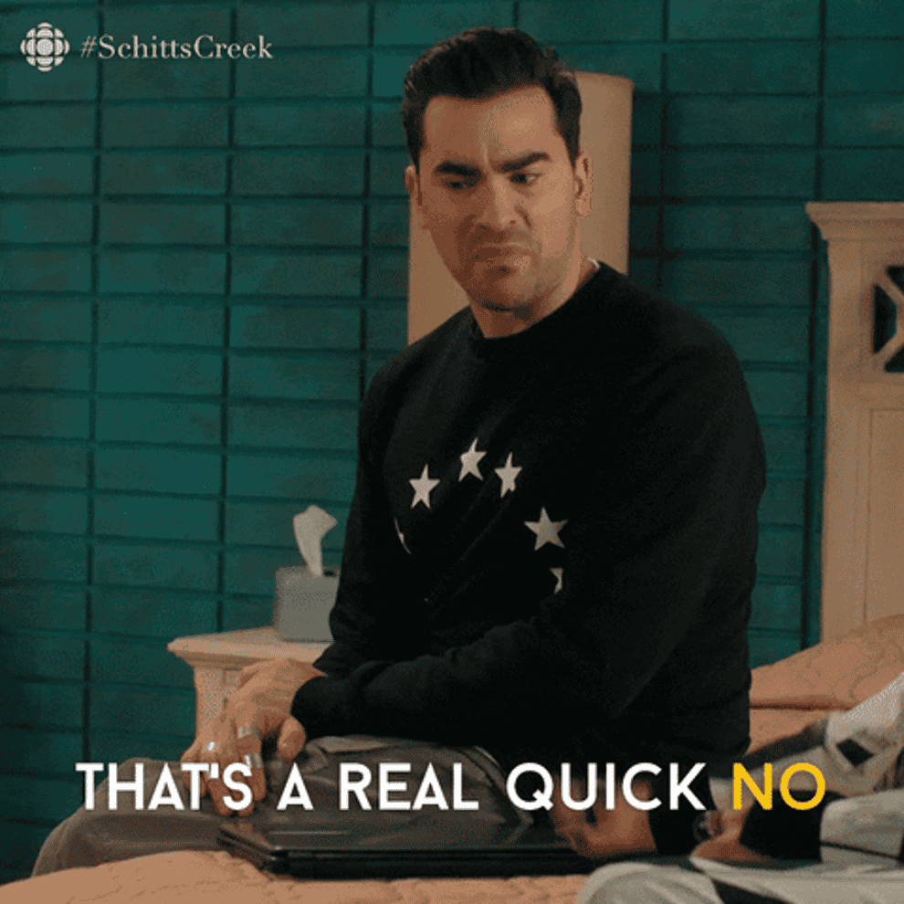Gif of David from Schitt&#x27;s Creek saying &quot;that&#x27;s a real quick no&quot;