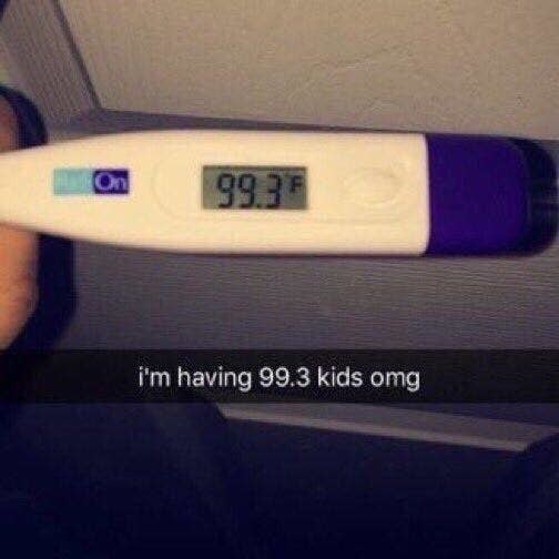 thermometer reading 99.3 and the Snapchat caption reads i&#x27;m having 99.3 kids