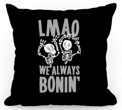 Square decorative pillow with two skeletons that says "LMAO We Always Bonin"