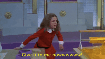 Gif of Veronica from &quot;Willy Wonka and the Carlie Factory&quot; saying &quot;give it to me nooooowww&quot;