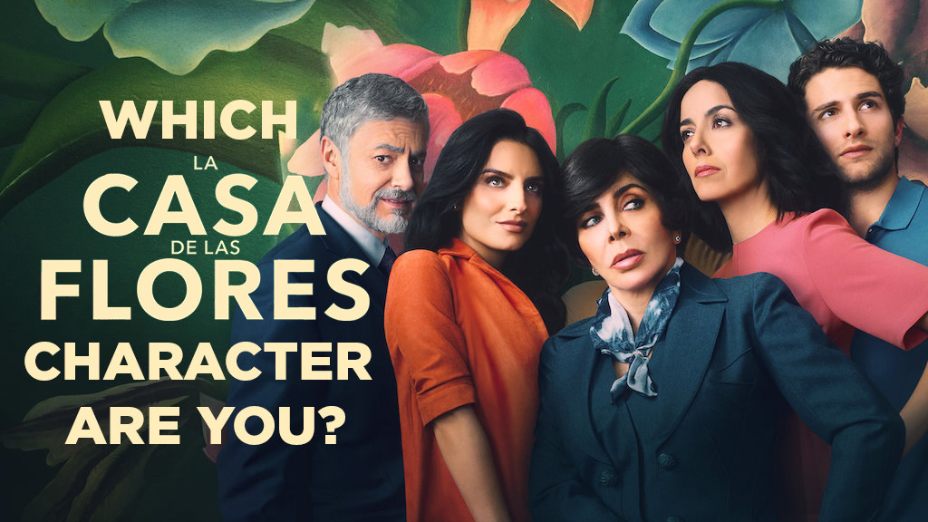 Tamano relativo Aja línea Pick 6 Things And We'll Tell You Which "La Casa De Las Flores" Character  You Are