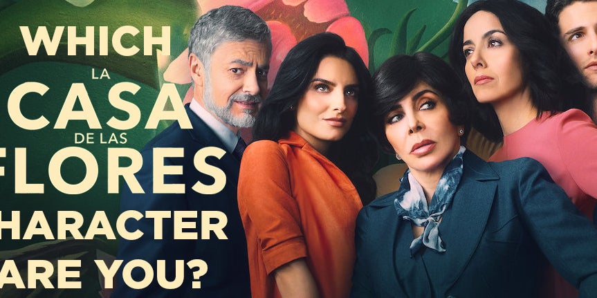 This Quiz Will Reveal Which "La Casa De Las Flores" Character You Are Based On What You Pick