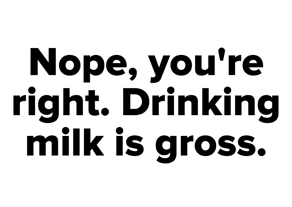 Drinking Milk Is Really Not Okay Unless You're A Baby