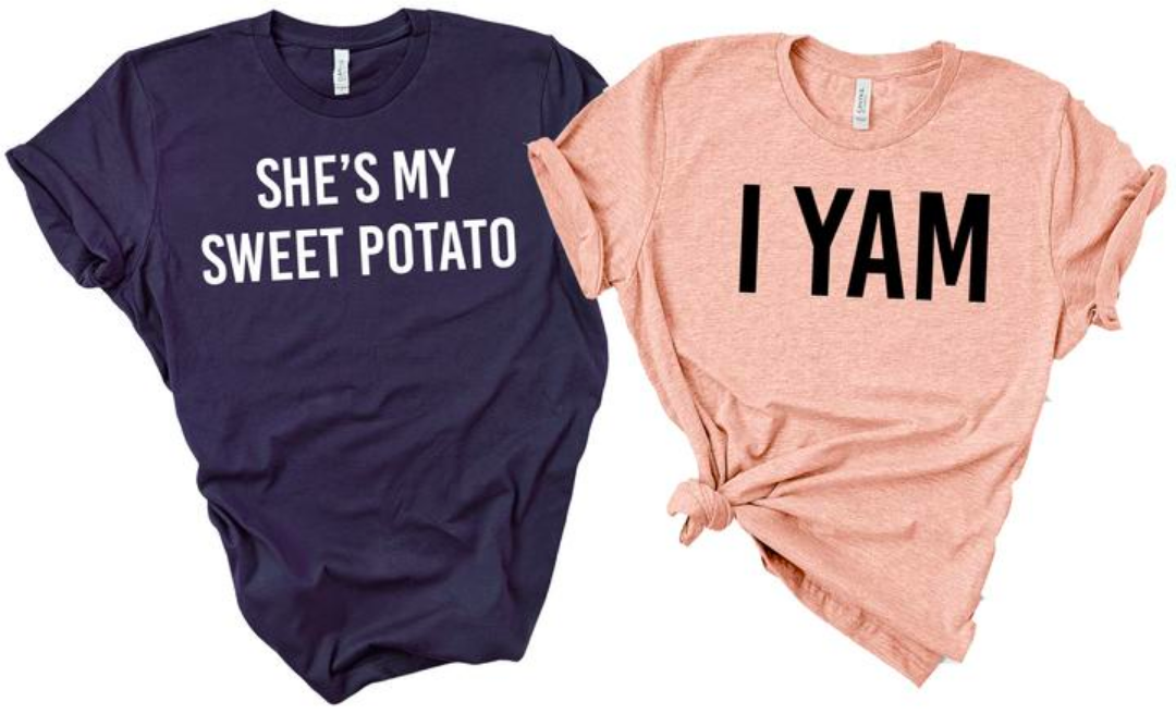 One shirt that says &quot;She&#x27;s My Sweet Potato&quot; and another shirt that says &quot;I Yam&quot; 