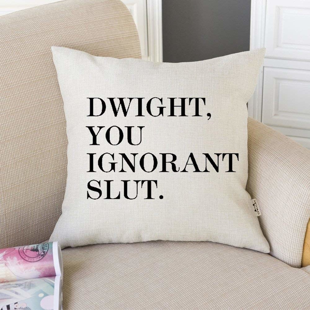 The linen pillow cover that reads, &quot;Dwight, you ignorant slut.&quot;