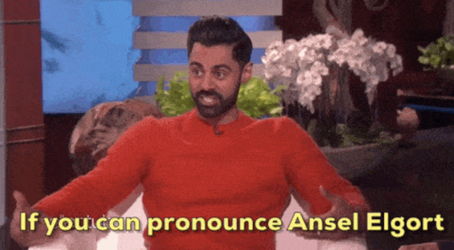 Hasan Minhaj telling Ellen, &quot;If you can pronounce Ansel Elgort, you can pronounce Hasan Minjaj&quot;