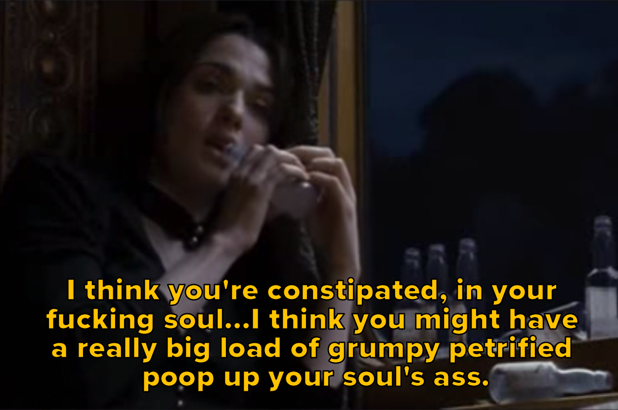 I think you&#x27;re constipated, in your fucking soul...I think you might have a really big load of grumpy petrified poop up your soul&#x27;s ass