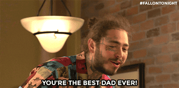 Post Malone saying, &quot;you&#x27;re the best dad ever!&quot;