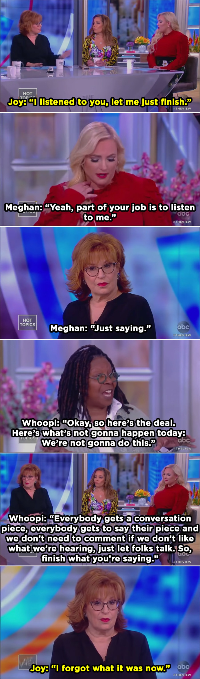 Meghan McCain cutting off Joy to tell her to listen to her, then Whoopi Goldberg saying everyone has a right to say their piece