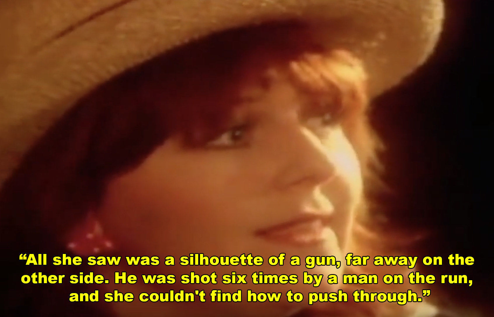 &quot;All she saw was the silhouette of a gun, far away on the other side. He was shot...&quot;
