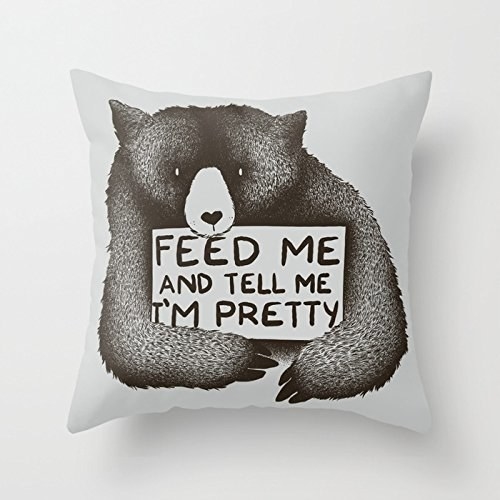 pillowcase that says feed me and tell im pretty with a bear on it 