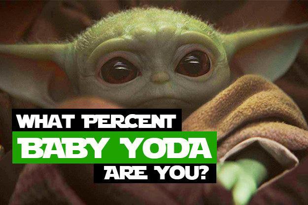 What % Baby Yoda Are You?
