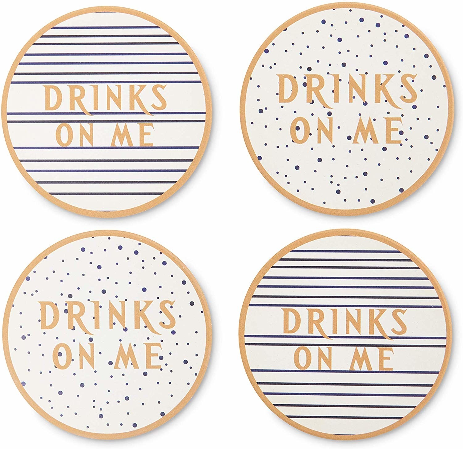 The four coasters, two stripe and two dotted that each say &quot;drinks on me&quot;
