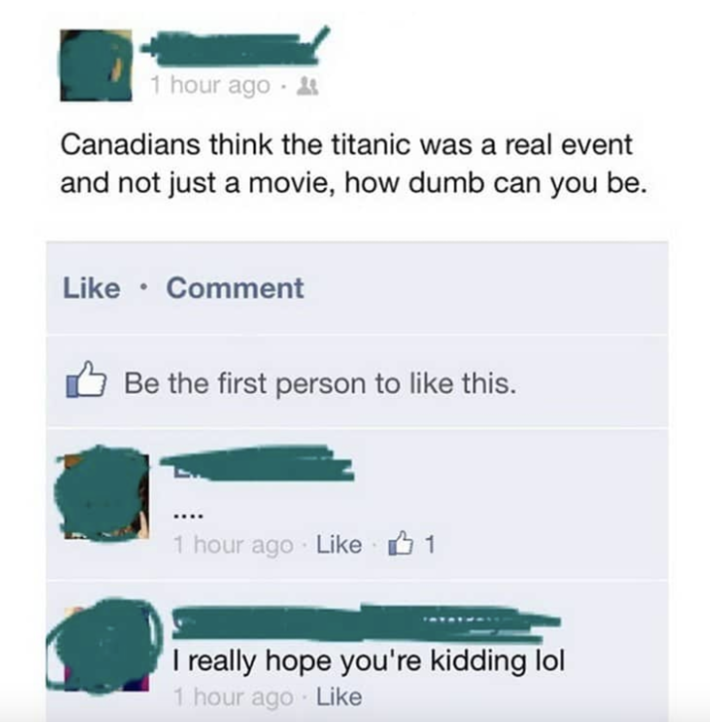 Post: Canadians really think the Titanic was a real event and not just a movie, how dumb can you be; response: I really hope you&#x27;re kidding lol