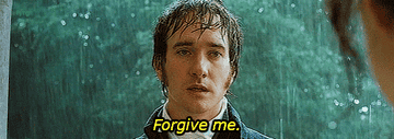 Mr Darcy from Pride and Prejudice saying &quot;Forgive me&quot; 