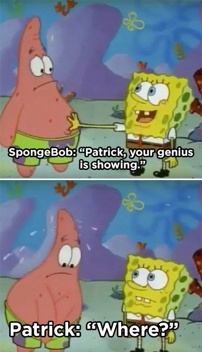 SpongeBob telling Patrick his genius is showing and Patrick covering his crotch are