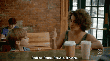 gif of Ilana Glazer in the TV show &quot;Broad City&quot; saying &quot;Reduce, Reuse, Recycle, Rihanna&quot;
